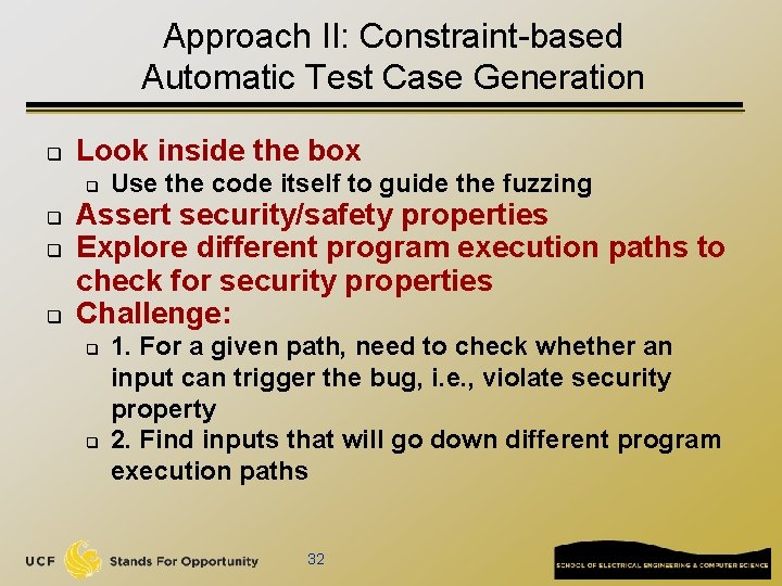 Approach II: Constraint-based Automatic Test Case Generation q Look inside the box q q