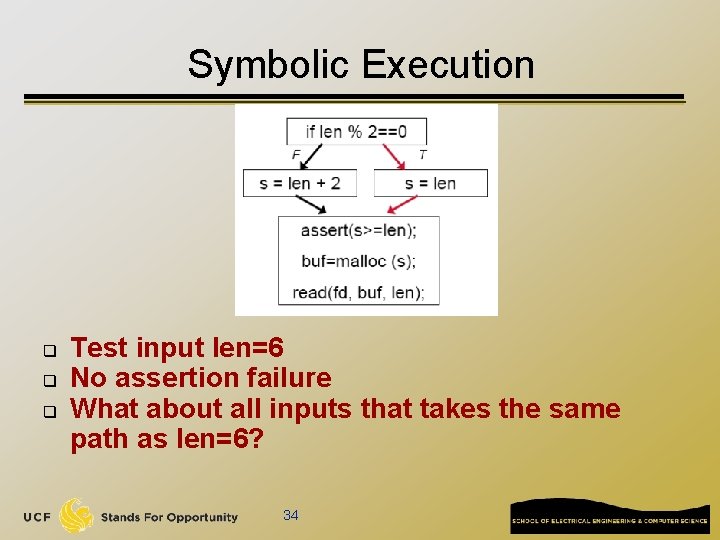 Symbolic Execution q q q Test input len=6 No assertion failure What about all