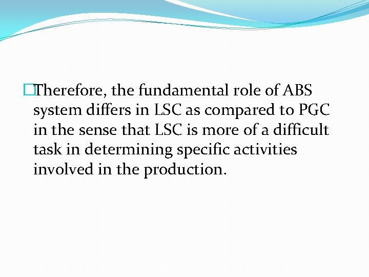 �Therefore, the fundamental role of ABS system differs in LSC as compared to PGC