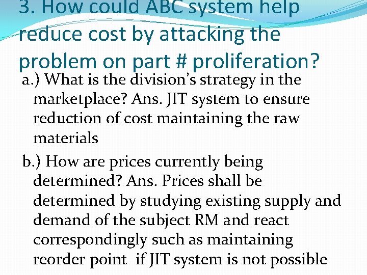 3. How could ABC system help reduce cost by attacking the problem on part
