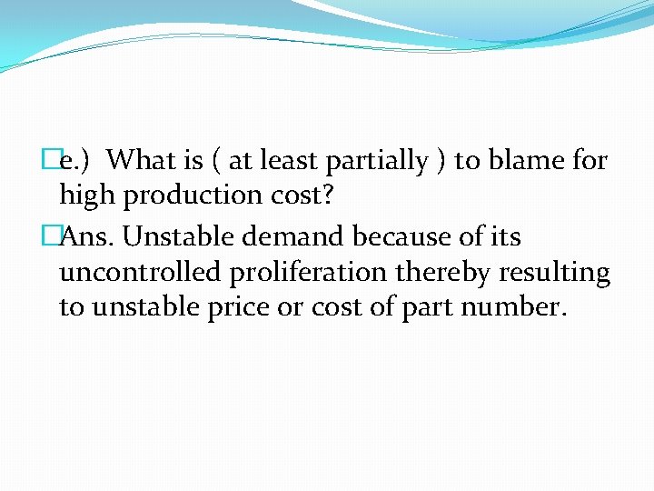 �e. ) What is ( at least partially ) to blame for high production