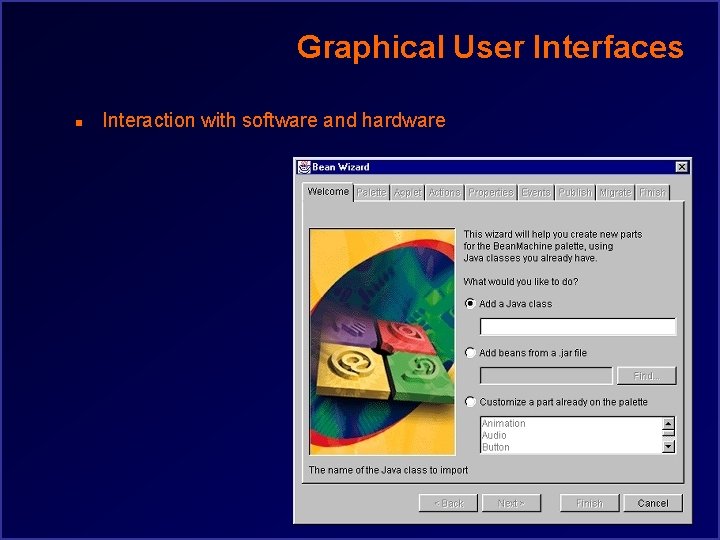 Graphical User Interfaces n Interaction with software and hardware 