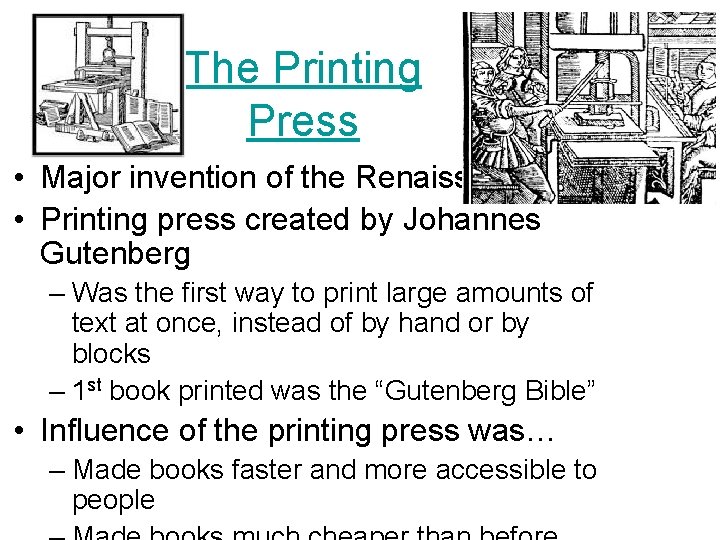 The Printing Press • Major invention of the Renaissance • Printing press created by