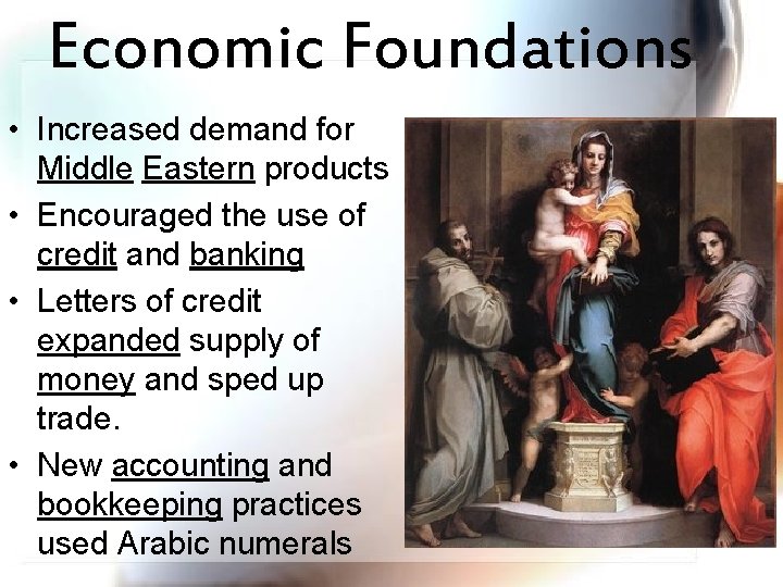 Economic Foundations • Increased demand for Middle Eastern products • Encouraged the use of