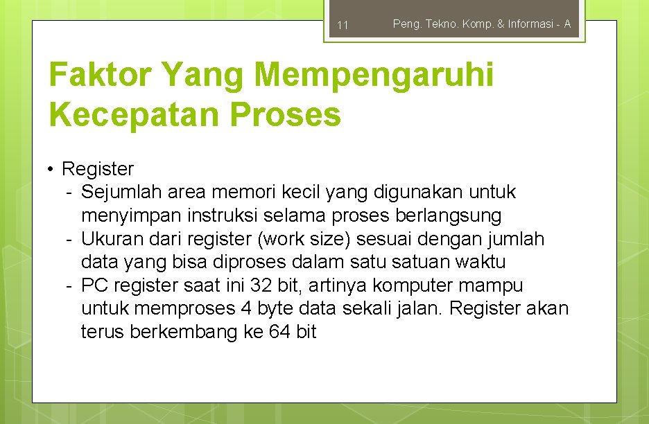 11 Peng. Tekno. Komp. & Informasi - A Faktor Yang Mempengaruhi Kecepatan Proses •