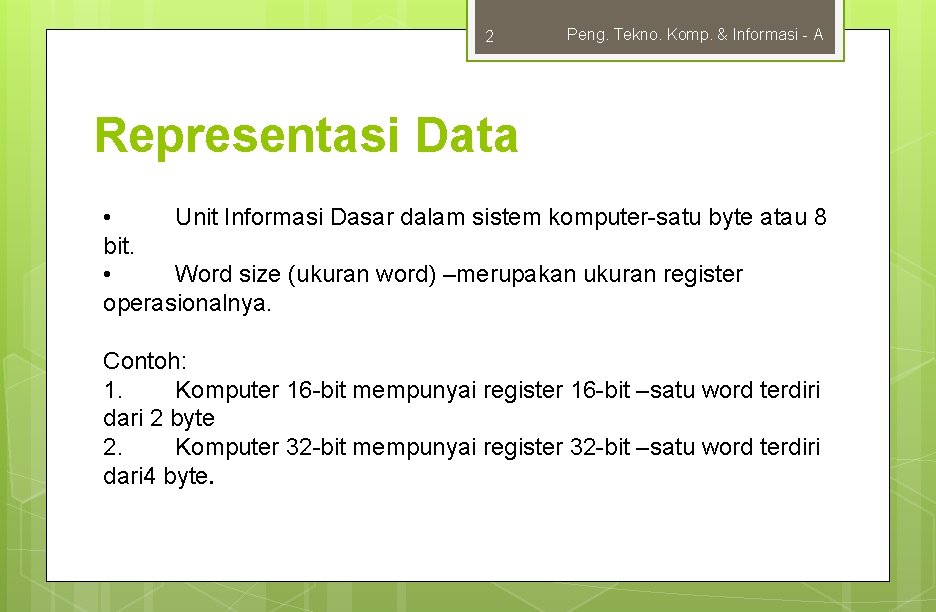 2 Peng. Tekno. Komp. & Informasi - A Representasi Data • Unit Informasi Dasar