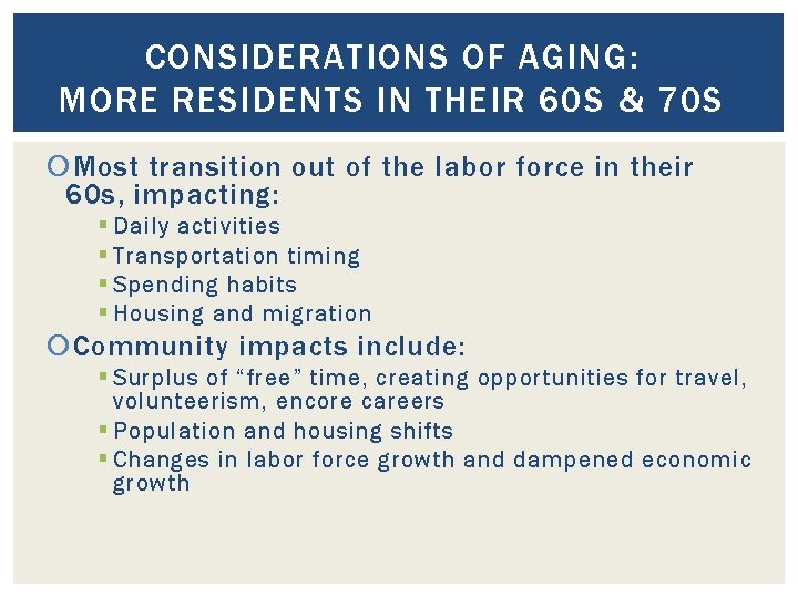 CONSIDERATIONS OF AGING: MORE RESIDENTS IN THEIR 60 S & 70 S Most transition