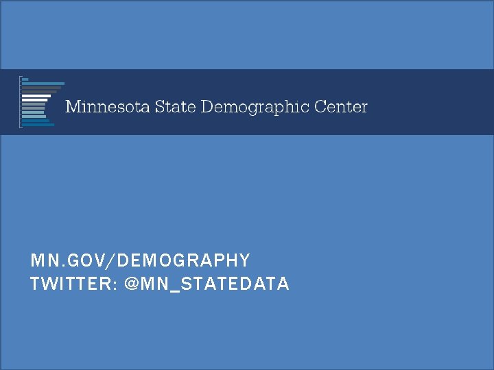 MN. GOV/DEMOGRAPHY TWITTER: @MN_STATEDATA 