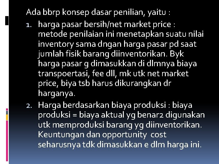 Ada bbrp konsep dasar penilian, yaitu : 1. harga pasar bersih/net market price :