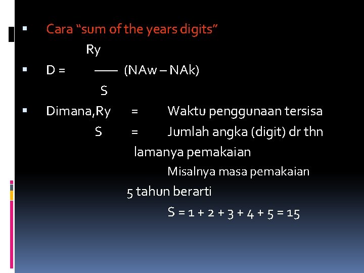 Cara “sum of the years digits” Ry D= —— (NAw – NAk) S