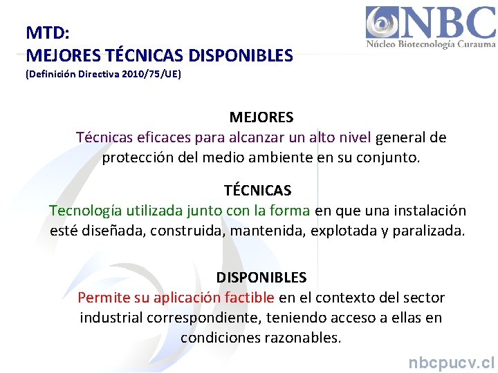 MTD: MEJORES TÉCNICAS DISPONIBLES (Definición Directiva 2010/75/UE) MEJORES Técnicas eficaces para alcanzar un alto