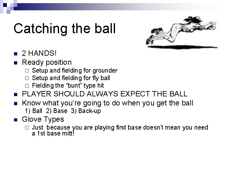 Catching the ball n n 2 HANDS! Ready position ¨ ¨ ¨ n n