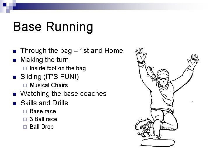 Base Running n n Through the bag – 1 st and Home Making the