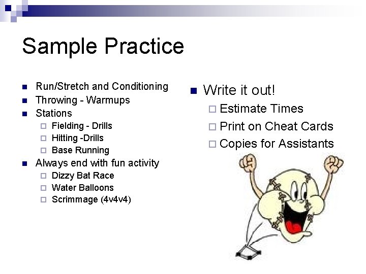 Sample Practice n n n Run/Stretch and Conditioning Throwing - Warmups Stations Fielding -