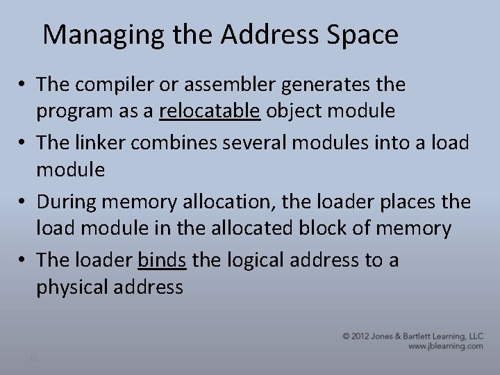 Managing the Address Space • The compiler or assembler generates the program as a