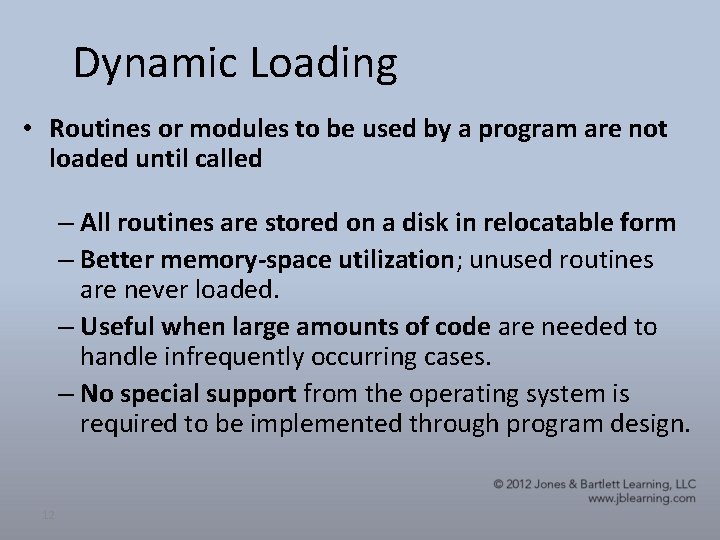 Dynamic Loading • Routines or modules to be used by a program are not