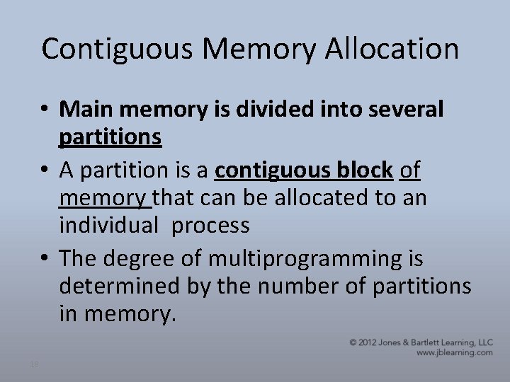 Contiguous Memory Allocation • Main memory is divided into several partitions • A partition
