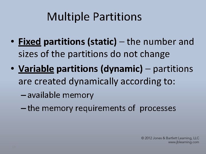Multiple Partitions • Fixed partitions (static) – the number and sizes of the partitions