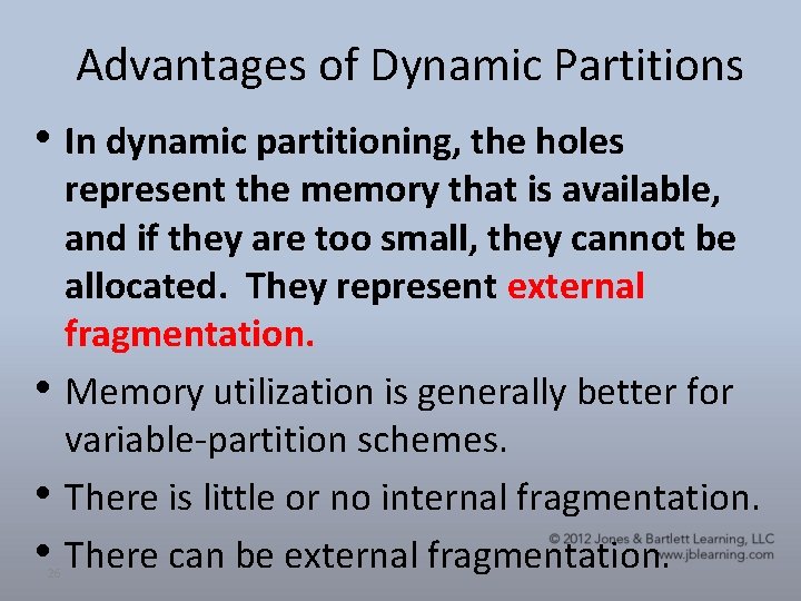 Advantages of Dynamic Partitions • In dynamic partitioning, the holes • • • 26