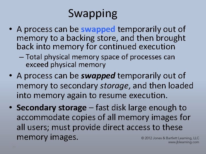 Swapping • A process can be swapped temporarily out of memory to a backing
