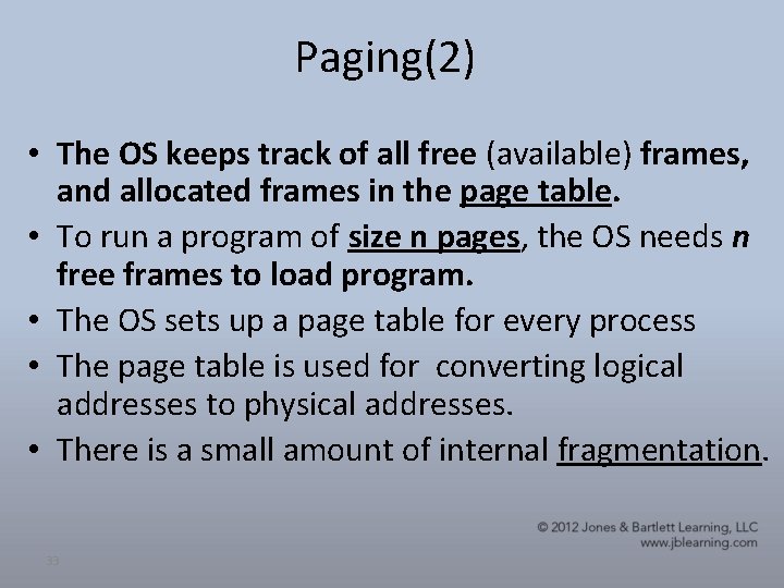 Paging(2) • The OS keeps track of all free (available) frames, and allocated frames