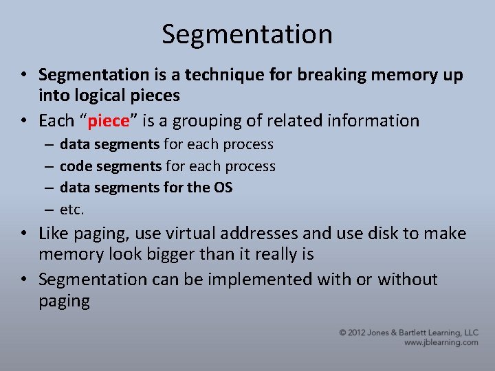 Segmentation • Segmentation is a technique for breaking memory up into logical pieces •