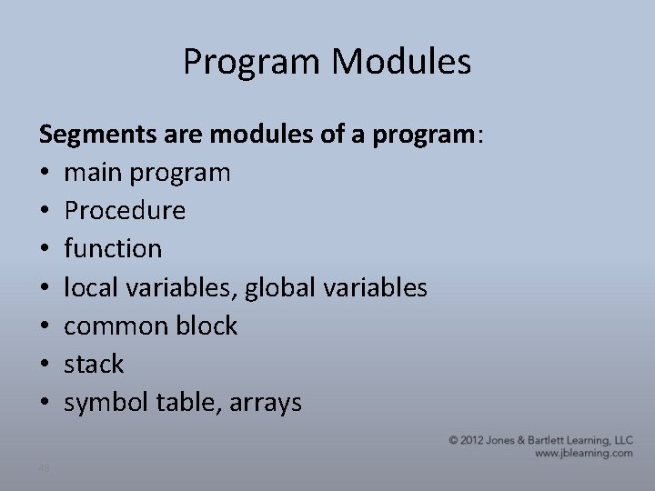 Program Modules Segments are modules of a program: • main program • Procedure •