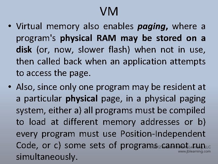 VM • Virtual memory also enables paging, where a program's physical RAM may be