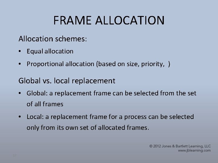 FRAME ALLOCATION Allocation schemes: • Equal allocation • Proportional allocation (based on size, priority,