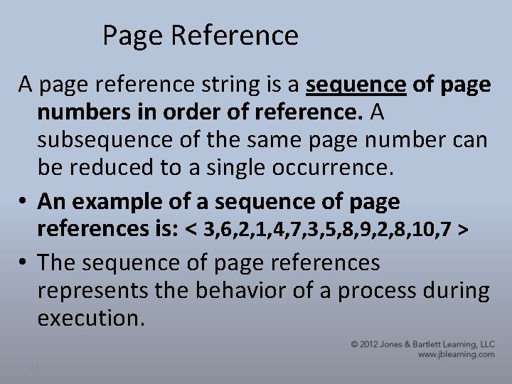Page Reference A page reference string is a sequence of page numbers in order