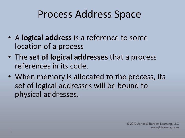 Process Address Space • A logical address is a reference to some location of