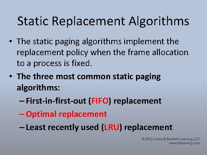 Static Replacement Algorithms • The static paging algorithms implement the replacement policy when the