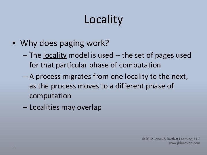 Locality • Why does paging work? – The locality model is used -- the