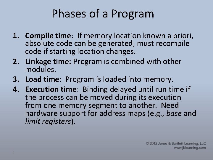 Phases of a Program 1. Compile time: If memory location known a priori, absolute