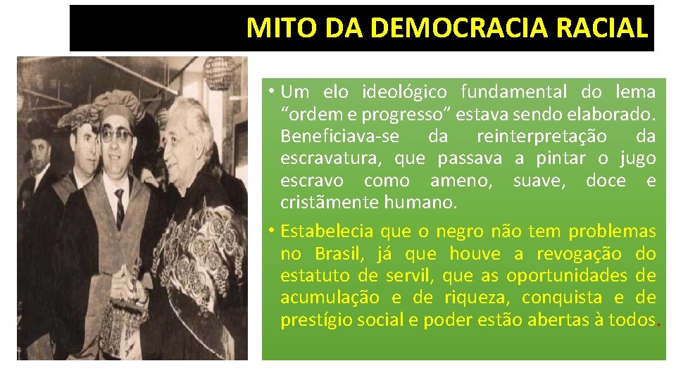 MITO DA DEMOCRACIAL • Um elo ideológico fundamental do lema “ordem e progresso” estava
