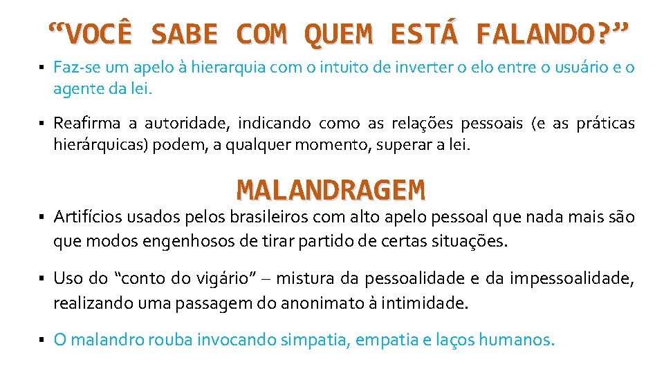 “VOCÊ SABE COM QUEM ESTÁ FALANDO? ” § Faz-se um apelo à hierarquia com