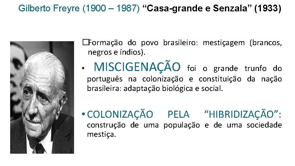 Gilberto Freyre (1900 – 1987) “Casa-grande e Senzala” (1933) �Formação do povo brasileiro: mestiçagem