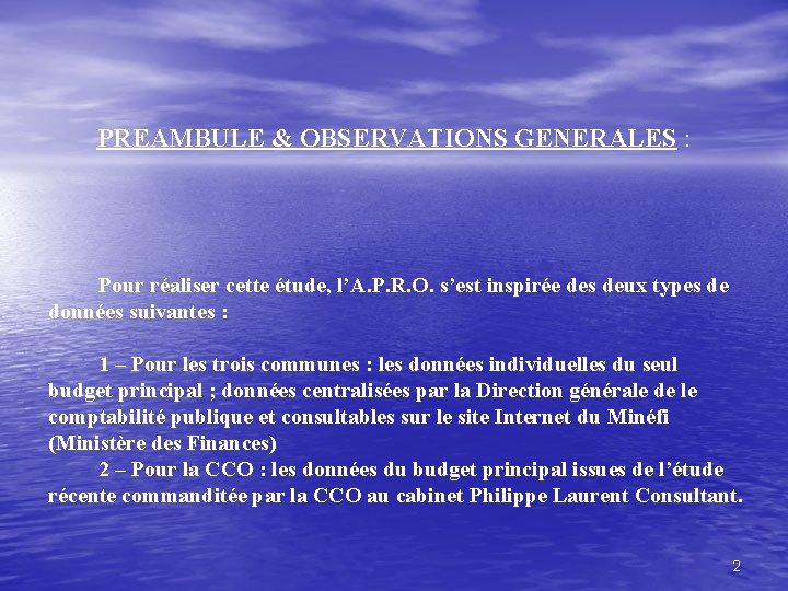 PREAMBULE & OBSERVATIONS GENERALES : Pour réaliser cette étude, l’A. P. R. O. s’est