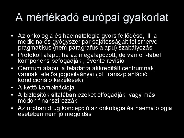 A mértékadó európai gyakorlat • Az onkologia és haematologia gyors fejlődése, ill. a medicina