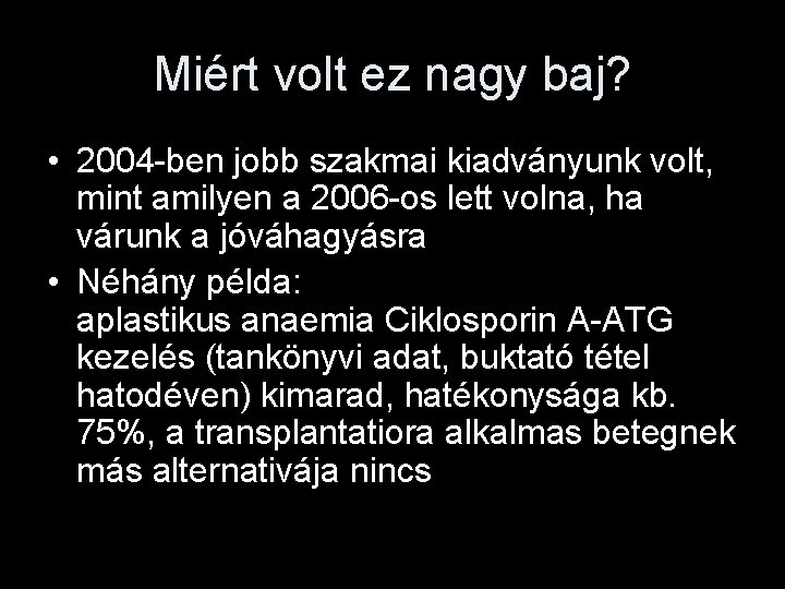 Miért volt ez nagy baj? • 2004 -ben jobb szakmai kiadványunk volt, mint amilyen