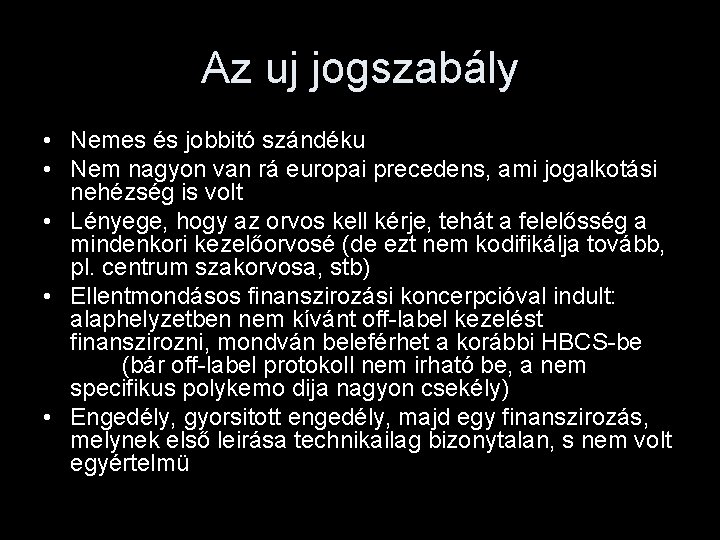 Az uj jogszabály • Nemes és jobbitó szándéku • Nem nagyon van rá europai