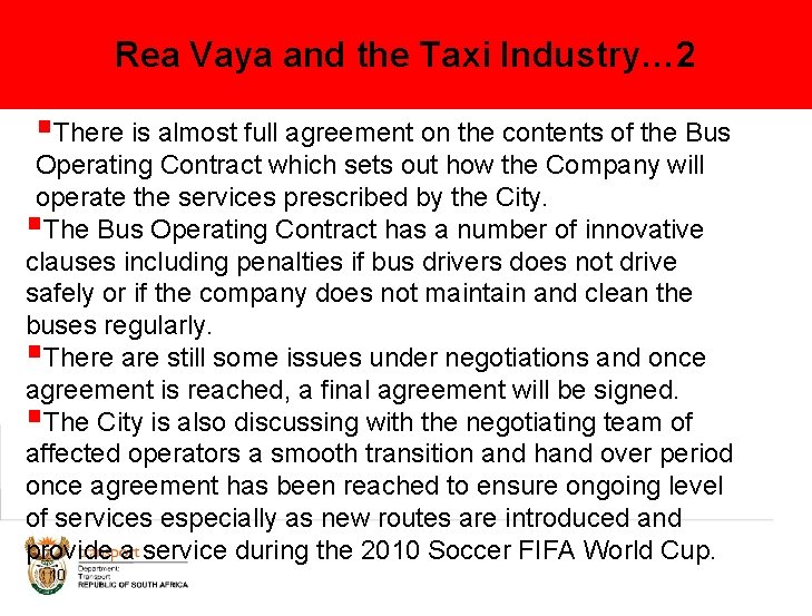 Rea Vaya and the Taxi Industry… 2 §There is almost full agreement on the