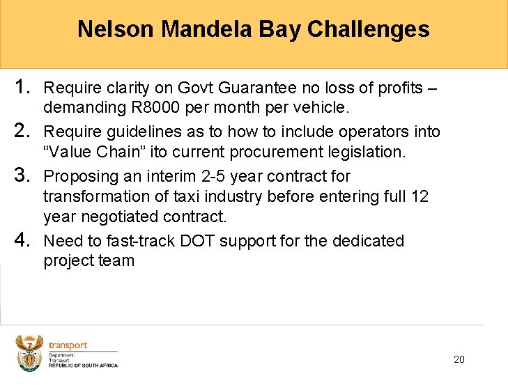 Nelson Mandela Bay Challenges 1. Require clarity on Govt Guarantee no loss of profits
