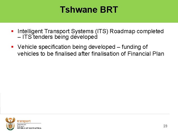 Tshwane BRT § Intelligent Transport Systems (ITS) Roadmap completed – ITS tenders being developed