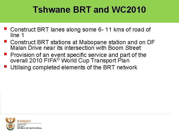 Tshwane BRT and WC 2010 § § Construct BRT lanes along some 6 -