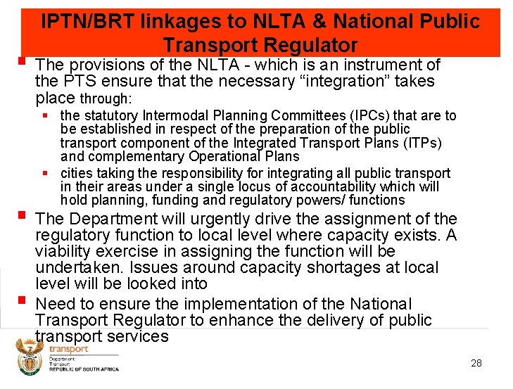 IPTN/BRT linkages to NLTA & National Public Transport Regulator § The provisions of the