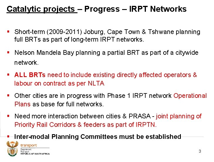 Catalytic projects – Progress – IRPT Networks § Short-term (2009 -2011) Joburg, Cape Town