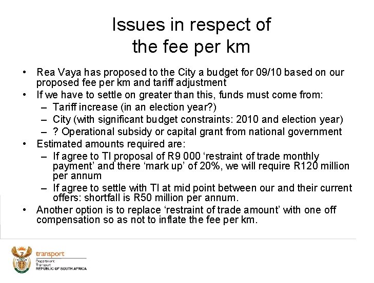 Issues in respect of the fee per km • Rea Vaya has proposed to