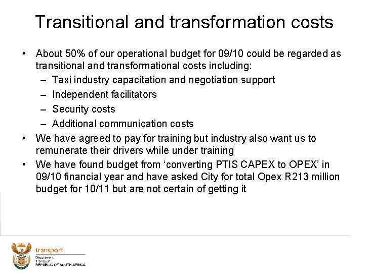 Transitional and transformation costs • About 50% of our operational budget for 09/10 could