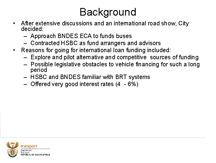 Background • After extensive discussions and an international road show, City decided: – Approach